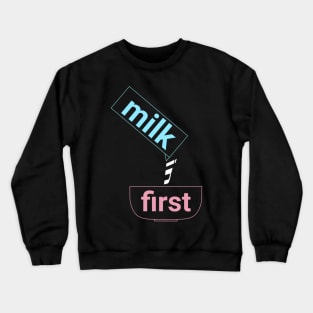 Milk in First Crewneck Sweatshirt